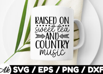 Raised on sweet tea and country music SVG t shirt design online