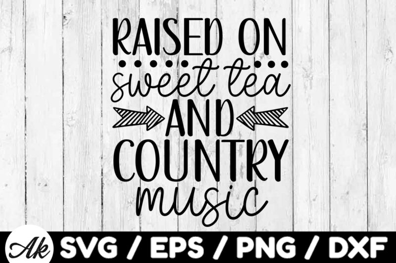 Raised on sweet tea and country music SVG