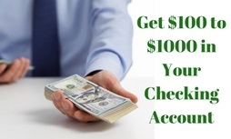 Get $100 to $1000 in your checking account