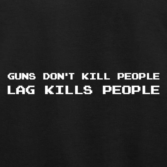 Guns Don't Kill People Lag Kills People t shirt