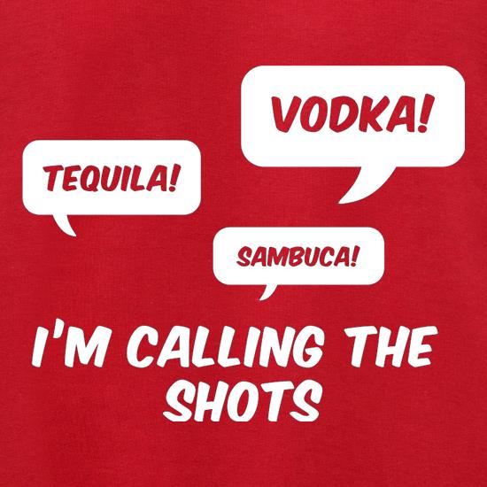 I'm Calling The Shots t shirt