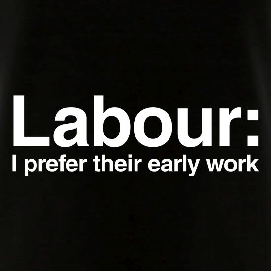 Labour: I Prefer their early work t shirt