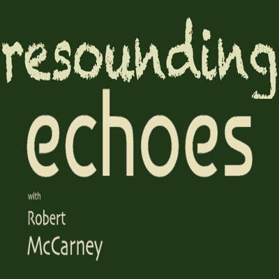 Resounding Echoes, with Robert McCarney