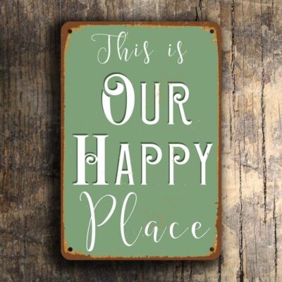 This is OUR HAPPY PLACE Sign