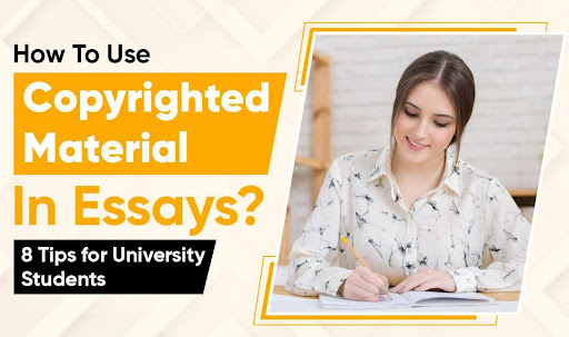 How To Use Copyrighted Material in Essays? 8 Tips for University Students