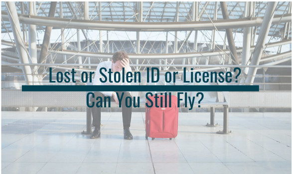 Can You fly if your id is lost or stolen, TSA PreCheck or Global Entry