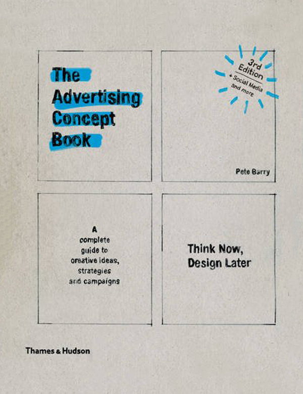 The Advertising Concept Book - Think Now, Design Later