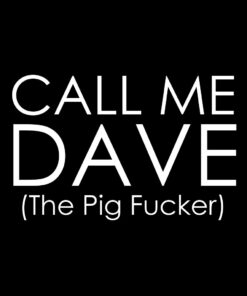 Call-Me-Dave – Pig-Fucker T-Shirt