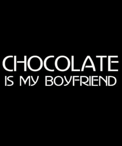 Chocolate is my Boyfriend T-Shirt