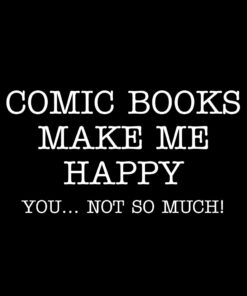 Comic Books make me Happy T-shirt