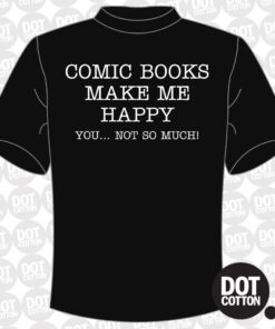 Comic Books make me Happy T-shirt