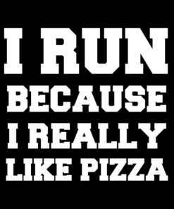 I Run Because I Really Like Pizza T-Shirt