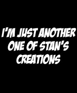 I’m just another one of Stan’s creations T-Shirt