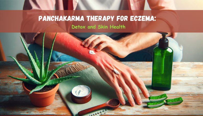 Panchakarma Therapy for Eczema: Detox and Skin Health