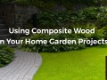 Using Composite wood in the garden