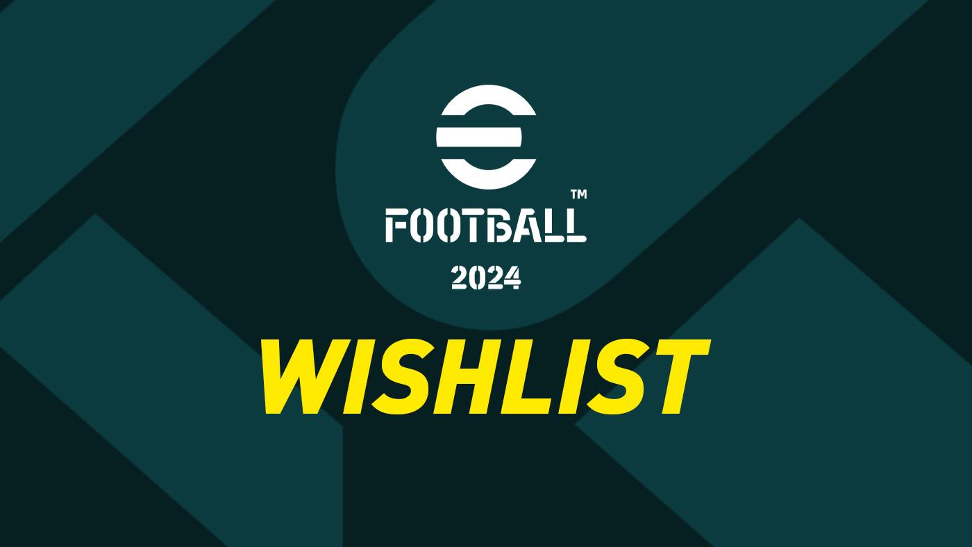 eFootball 2024 Wishlist – FIFPlay