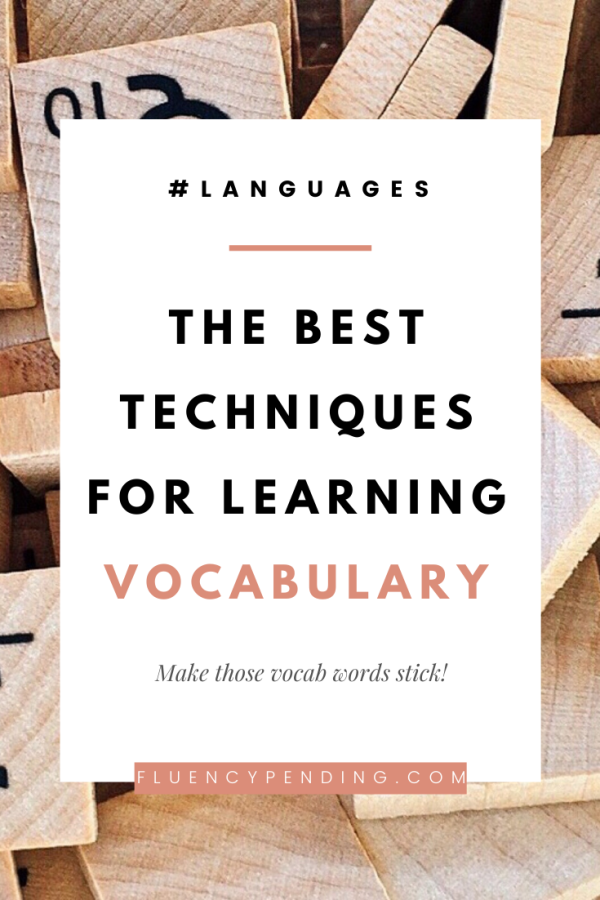 The Best Techniques for Learning Vocabulary - Fluency Pending