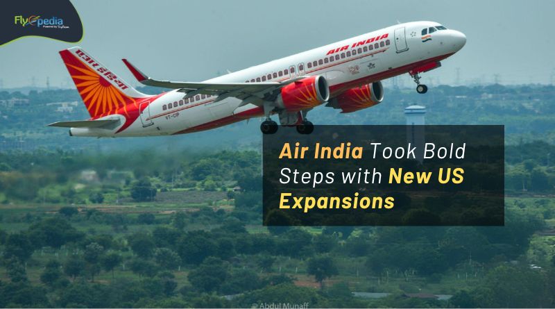 Air India Took Bold Steps with New US Expansions flyopedia com