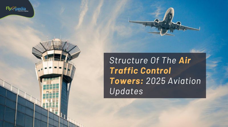 Structure Of The Air Traffic Control Towers 2025 Aviation Updates Flyopedia com