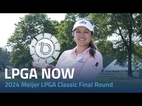 LPGA Now | 2024 Meijer LPGA Classic Final Round - FOGOLF - FOLLOW GOLF