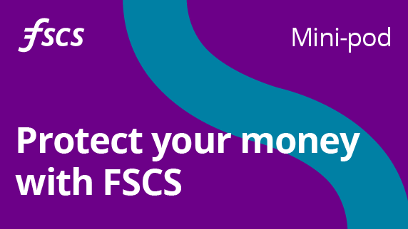 Protect your money with FSCS podcast - mini-pod