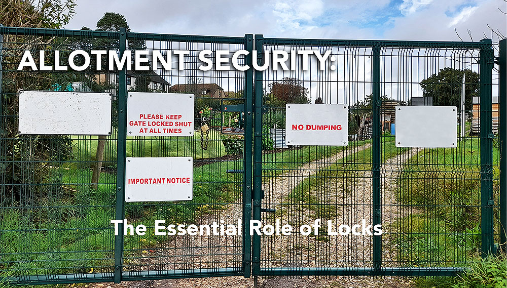 an allotment gate with signs on it, text overlaid read Allotment security, the essential role of locks