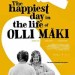 The Happiest Day in the Life of Olli Maki