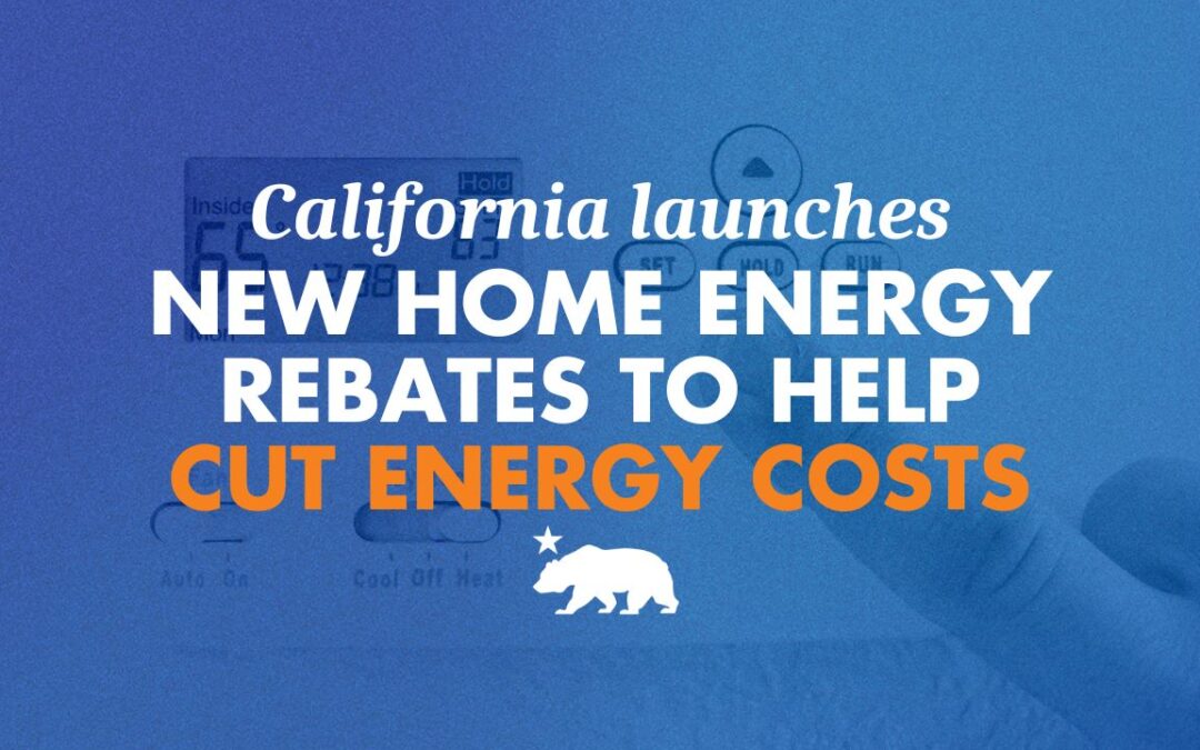 California launches new rebates to help cut home energy costs