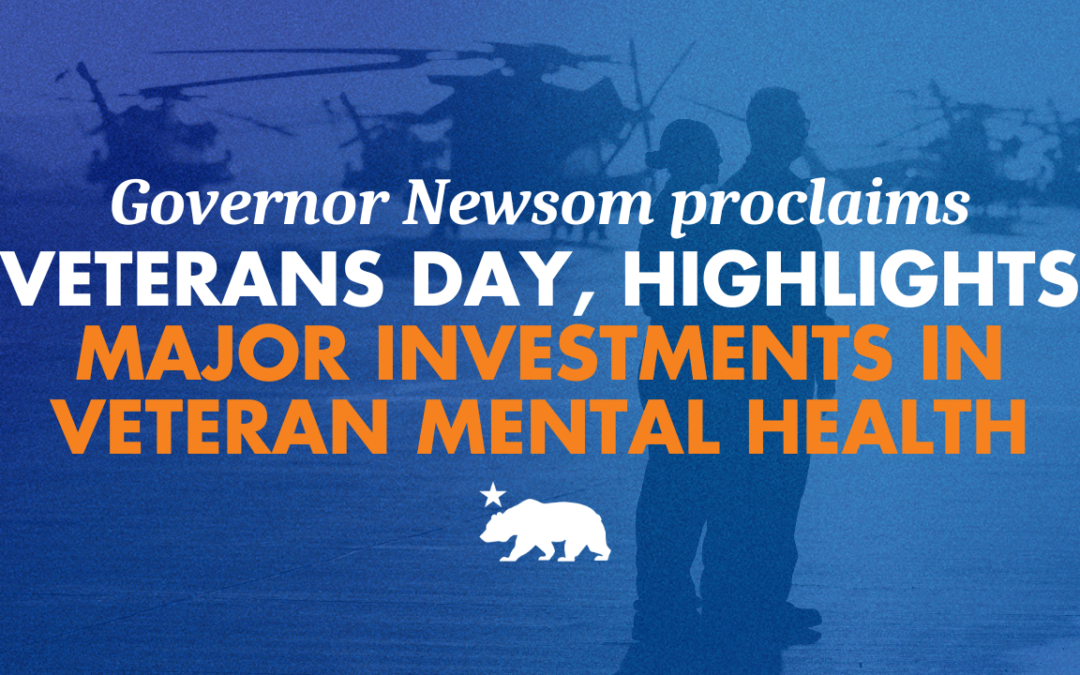 Governor Newsom proclaims Veterans Day, highlights major investments in veteran mental health