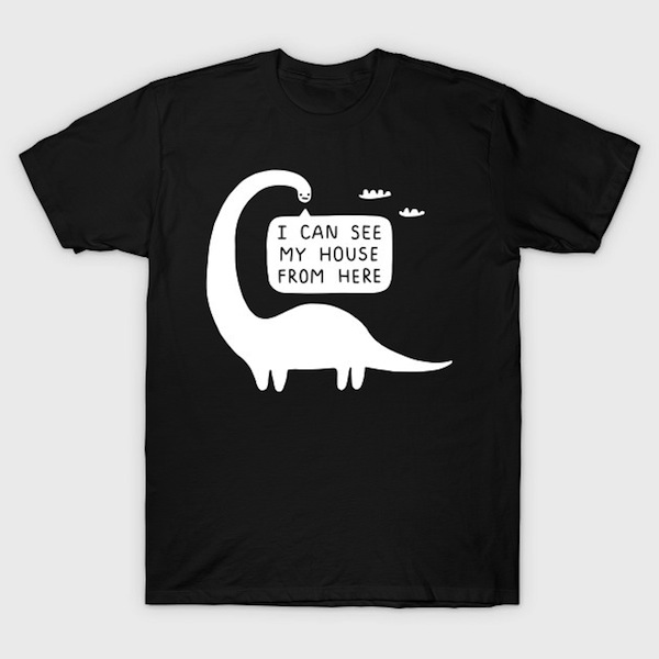 I Can See My House From Here - Dinosaur T-Shirts