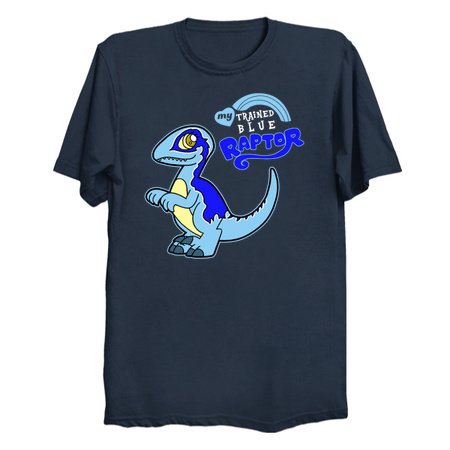 My Trained Blue Raptor Tees