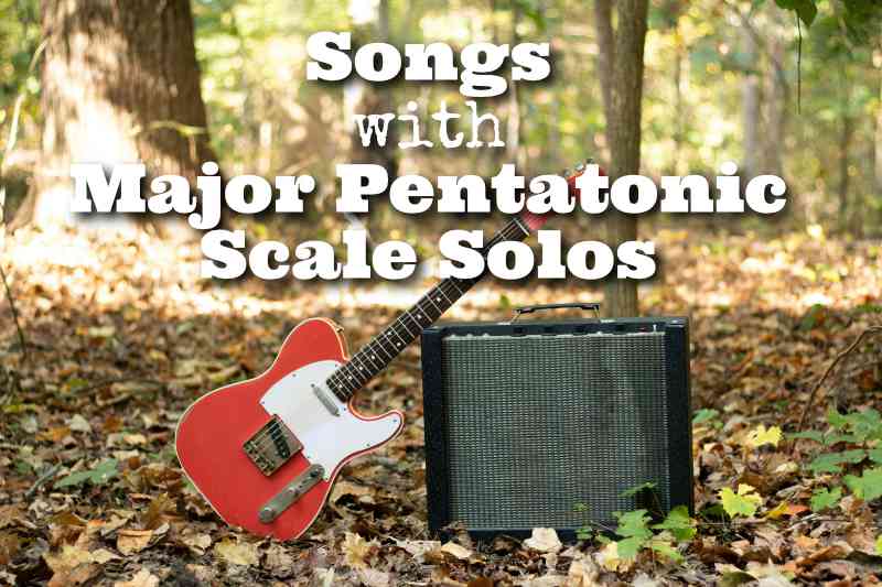 Songs with Major Pentatonic Scale Solos