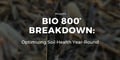 Holganix Bio 800+ Breakdown: Optimizing Soil Health Year-Round