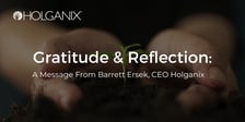 Gratitude & Reflection: A Message from Barrett Ersek, CEO of Holganix