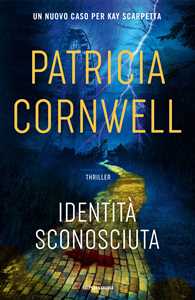 Libro Identità sconosciuta Patricia D. Cornwell