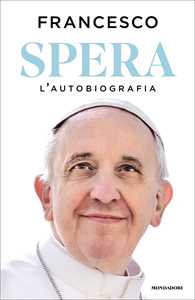 Libro Spera. L'autobiografia Francesco (Jorge Mario Bergoglio)