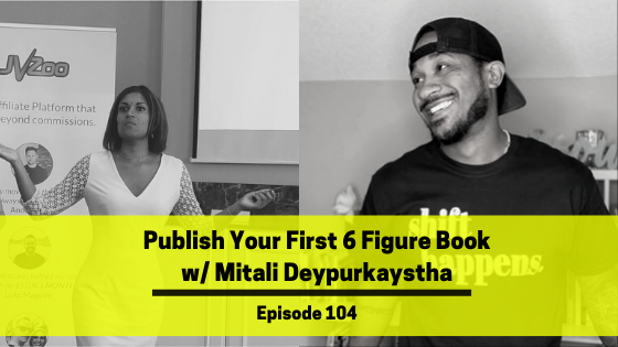 Ep 104: Publish Your First 6 Figure Book w/ Mitali Deypurkaystha