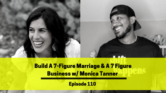 Ep 110: Build A 7-Figure Marriage & A 7-Figure Business w/ Monica Tanner