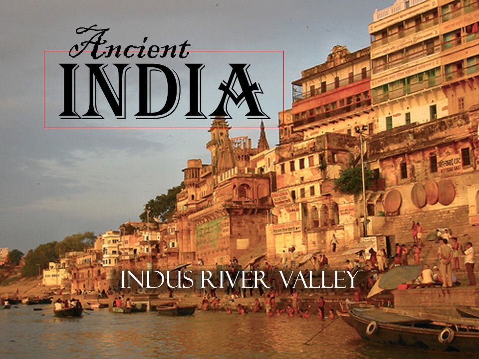 Ancient India and more