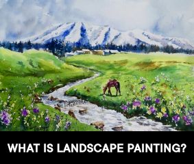 A Complete Guide to Landscape Painting: Techniques, Styles, and Tips