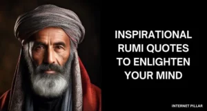 17 Inspirational Rumi Quotes to Enlighten Your Mind and Transform Your Thinking