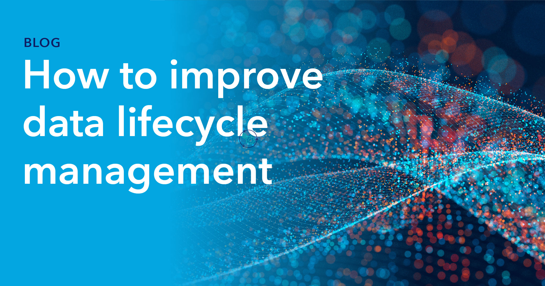 How to improve data lifecycle management – Intertrust Technologies