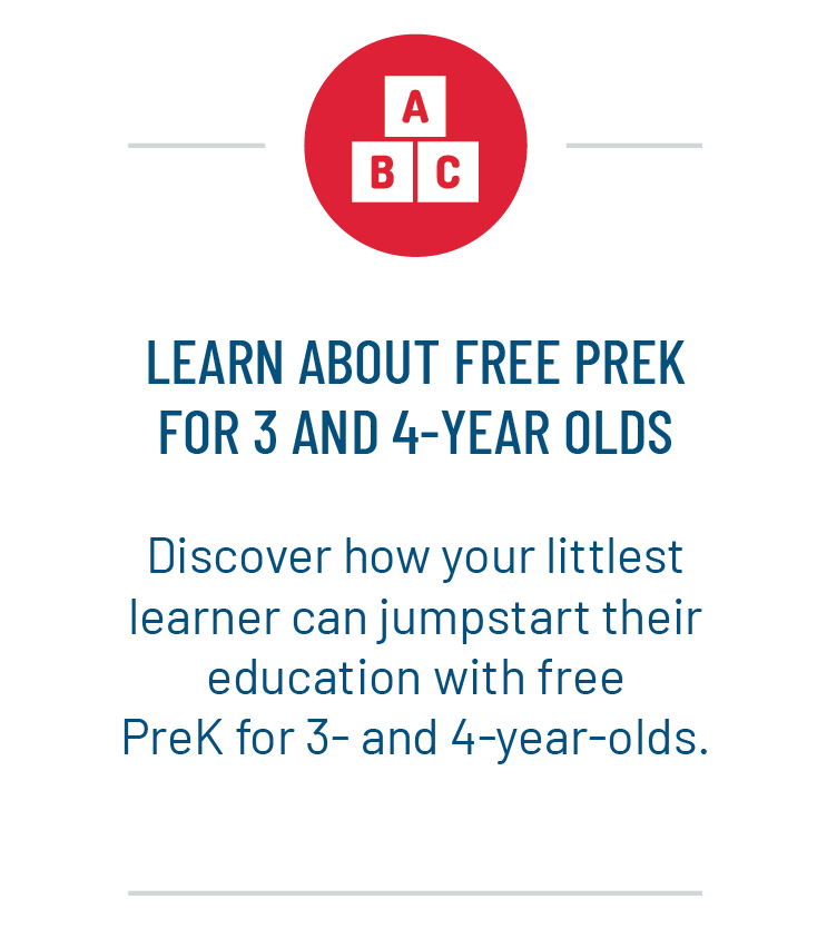 Learn about FREE PreK
for 3 and 4-year olds