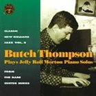 BUTCH THOMPSON Butch Thompson Plays Jelly Roll Morton Solos album cover