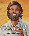 Discipleship Training in Luke's Gospel, by Dr. Ralph F. Wilson