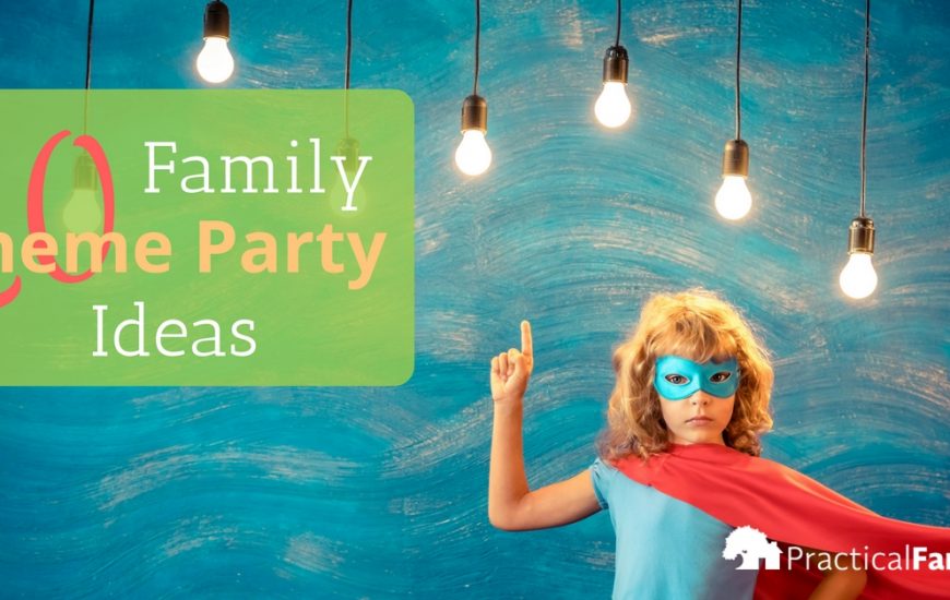 5 Family Theme Party Ideas