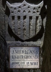 Americans Underground: Secret City of WWI