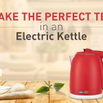 How to make tea more conveniently with an Electric Kettle