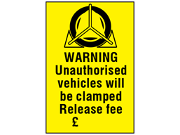 Warning Unauthorised vehicles will be clamped. Release fee £ sign ...