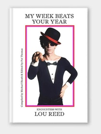 My Week Beats Your Year: Encounters with Lou Reed